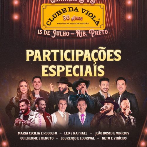 Estrelas da música sertaneja se reúnem em Ribeirão Preto para celebrar os 30 anos do Clube da Viola