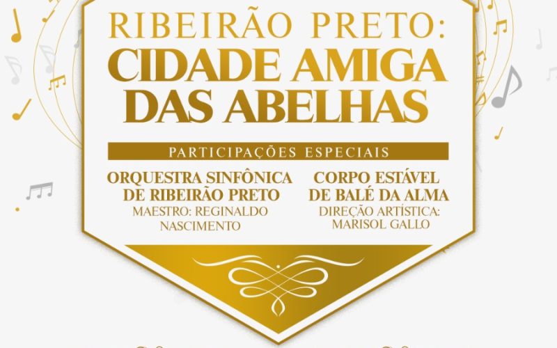 Ribeirão Preto recebe reconhecimento como “Cidade Amiga Das Abelhas” em noite de homenagens e apresentações culturais no Theatro Pedro II